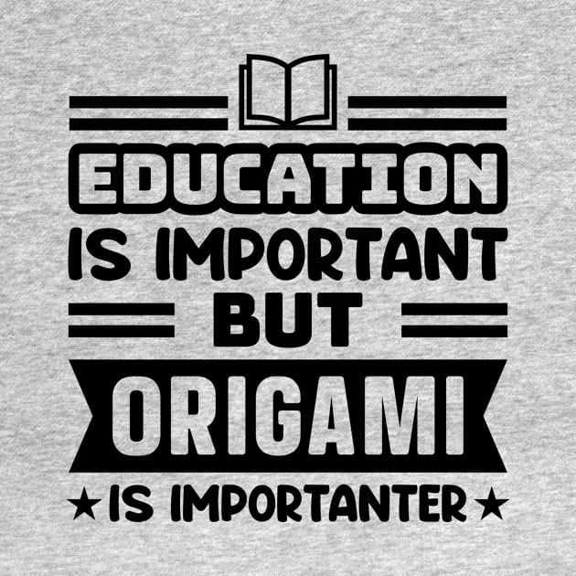 Education is important, but origami is importanter by colorsplash